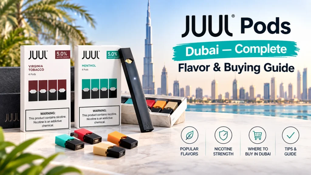 JUUL Pods Dubai — Complete Flavor & Buying Guide