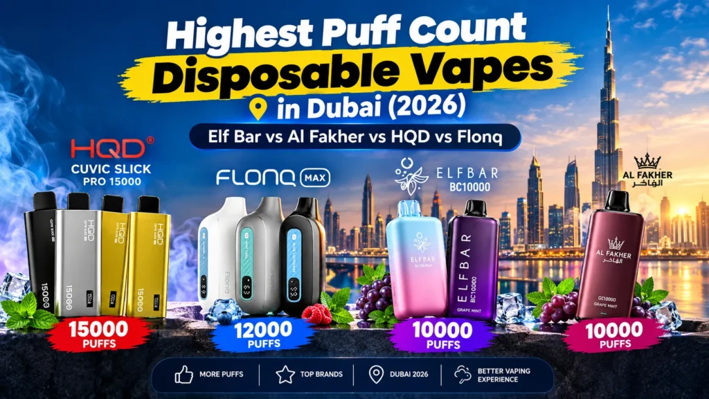 Highest Puff Count Disposable Vapes in Dubai (2026): Elf Bar vs Al Fakher vs HQD vs Flonq