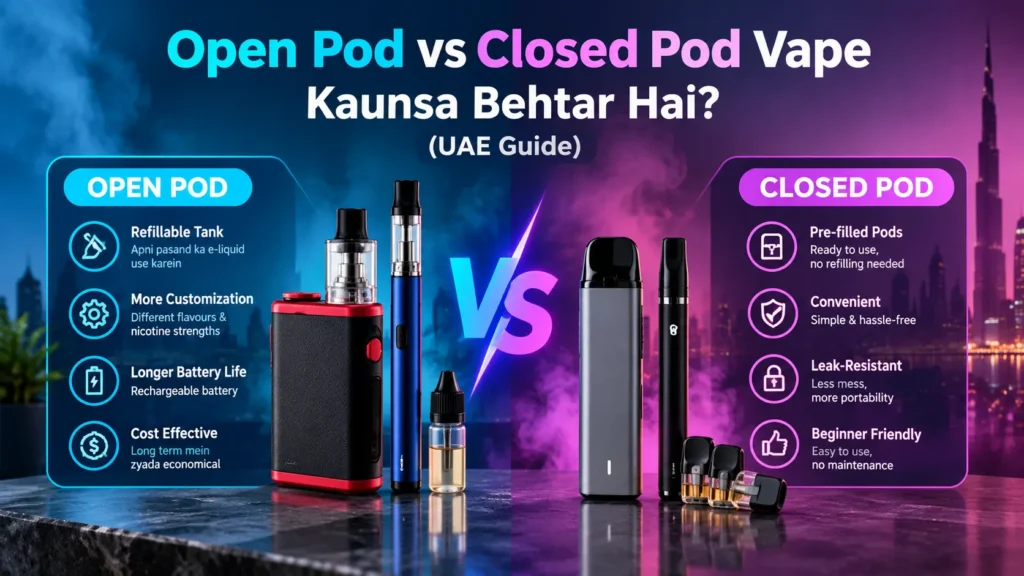 Open pod vs closed pod vape comparison – UAE guide for JUUL, Myle, Uwell and Voopoo pod systems